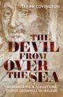 The Devil from over the Sea : Remembering and Forgetting Oliver Cromwell in Ireland - eBook