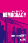 To Kill A Democracy : India's Passage to Despotism - eBook