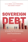 Sovereign Debt : A Guide for Economists and Practitioners - eBook