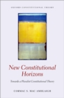 New Constitutional Horizons : Towards a Pluralist Constitutional Theory - eBook