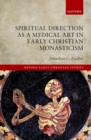 Spiritual Direction as a Medical Art in Early Christian Monasticism - eBook