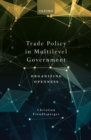 Trade Policy in Multilevel Government : Organizing Openness - eBook