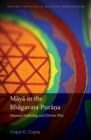 Maya in the Bhagavata Purana : Human Suffering and Divine Play - eBook
