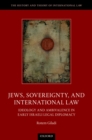 Jews, Sovereignty, and International Law : Ideology and Ambivalence in Early Israeli Legal Diplomacy - eBook