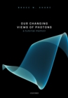 Our Changing Views of Photons : A Tutorial Memoir - eBook