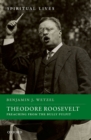 Theodore Roosevelt : Preaching from the Bully Pulpit - eBook