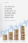 The Politics of Regime Complexity in International Derivatives Regulation - eBook