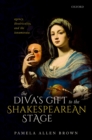 The Diva's Gift to the Shakespearean Stage : Agency, Theatricality, and the Innamorata - eBook