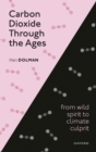 Carbon Dioxide through the Ages : From wild spirit to climate culprit - eBook