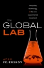 The Global Lab : Inequality, Technology, and the Experimental Movement - eBook