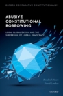 Abusive Constitutional Borrowing : Legal globalization and the subversion of liberal democracy - eBook
