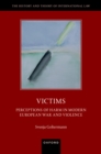 Victims : Perceptions of Harm in Modern European War and Violence - eBook