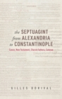The Septuagint from Alexandria to Constantinople : Canon, New Testament, Church Fathers, Catenae - eBook