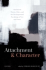 Attachment and Character : Attachment Theory, Ethics, and the Developmental Psychology of Vice and Virtue - eBook