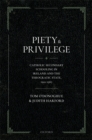 Piety and Privilege : Catholic Secondary Schooling in Ireland and the Theocratic State, 1922-1967 - eBook
