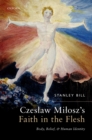Czeslaw Milosz's Faith in the Flesh : Body, Belief, and Human Identity - eBook