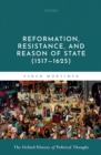 Reformation, Resistance, and Reason of State (1517-1625) - eBook