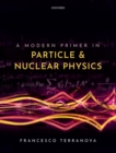 A Modern Primer in Particle and Nuclear Physics - eBook