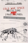 Cold War Space and Culture in the 1960s and 1980s : The Bunkered Decades - eBook