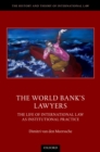 The World Bank's Lawyers : The Life of International Law as Institutional Practice - eBook