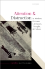 Attention and Distraction in Modern German Literature, Thought, and Culture - eBook