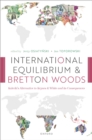 International Equilibrium and Bretton Woods : Kalecki's Alternative to Keynes and White and its Consequences - eBook
