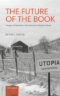 The Future of the Book : Images of Reading in the American Utopian Novel - eBook