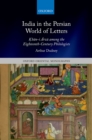 India in the Persian World of Letters : Khan-i Arzu among the Eighteenth-Century Philologists - eBook