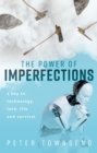 The Power of Imperfections : A Key to Technology, Love, Life and Survival - eBook