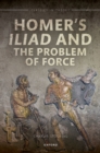 Homer's Iliad and the Problem of Force - eBook