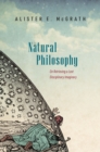 Natural Philosophy : On Retrieving a Lost Disciplinary Imaginary - eBook