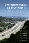 Entrepreneurial Ecosystems in Cities and Regions : Emergence, Evolution, and Future - eBook