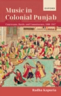 Music in Colonial Punjab : Courtesans, Bards, and Connoisseurs, 1800-1947 - eBook