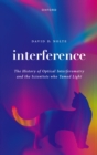 Interference : The History of Optical Interferometry and the Scientists Who Tamed Light - eBook