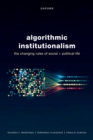 Algorithmic Institutionalism : The Changing Rules of Social and Political Life - eBook