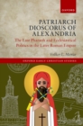 Patriarch Dioscorus of Alexandria : The Last Pharaoh and Ecclesiastical Politics in the Later Roman Empire - eBook