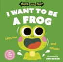 Move and Play: I Want to Be a Frog - eBook