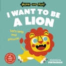 Move and Play: I Want to be a Lion - eBook