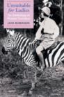 Unsuitable for Ladies : An Anthology of Women Travellers - Book