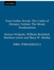 Four Gothic Novels : The Castle of Otranto; Vathek; The Monk; Frankenstein - Book