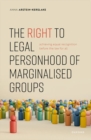 The Right to Legal Personhood of Marginalised Groups : Achieving Equal Recognition Before the Law for All - Book