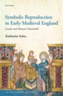 Symbolic Reproduction in Early Medieval England : Secular and Monastic Households - Book