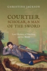 Courtier, Scholar, and Man of the Sword : Lord Herbert of Cherbury and his World - Book