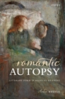 Romantic Autopsy : Literary Form and Medical Reading - Book