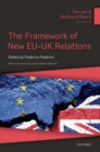 The Law & Politics of Brexit: Volume III : The Framework of New EU-UK Relations - Book