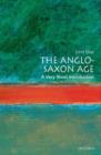 The Anglo-Saxon Age: A Very Short Introduction - Book