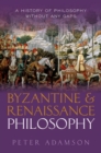 Byzantine and Renaissance Philosophy : A History of Philosophy Without Any Gaps, Volume 6 - Book