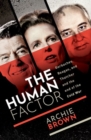 The Human Factor : Gorbachev, Reagan, and Thatcher and the End of the Cold War - Book