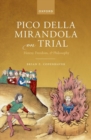 Pico della Mirandola on Trial : Heresy, Freedom, and Philosophy - Book