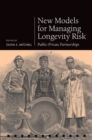 New Models for Managing Longevity Risk : Public-Private Partnerships - Book